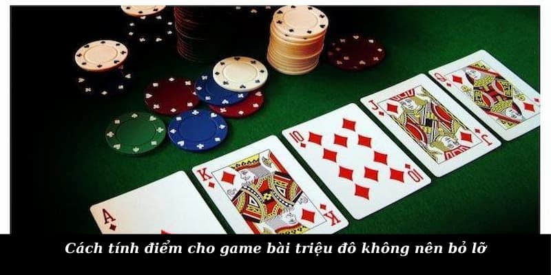 Cách tính điểm cho game bài triệu đô không nên bỏ lỡ