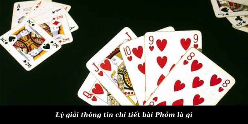 Lý giải thông tin chi tiết bài Phỏm là gì