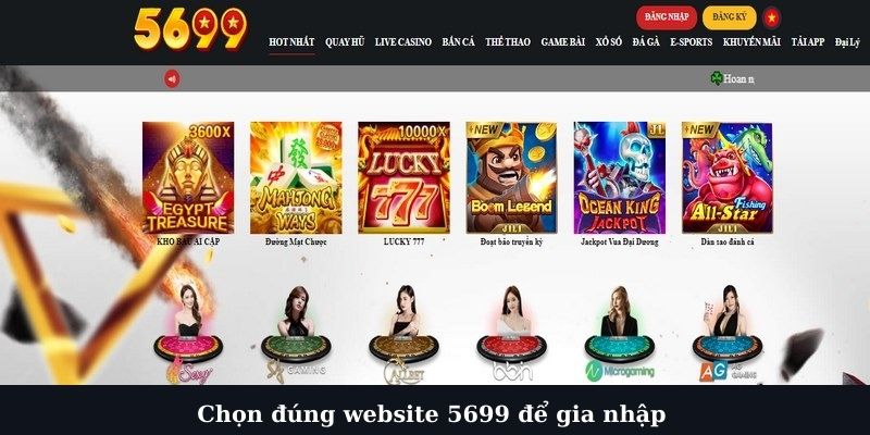 Chọn đúng website 5699 gia nhập