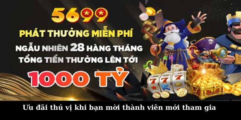 Ưu đãi thú vị khi bạn mời thành viên mới tham gia 